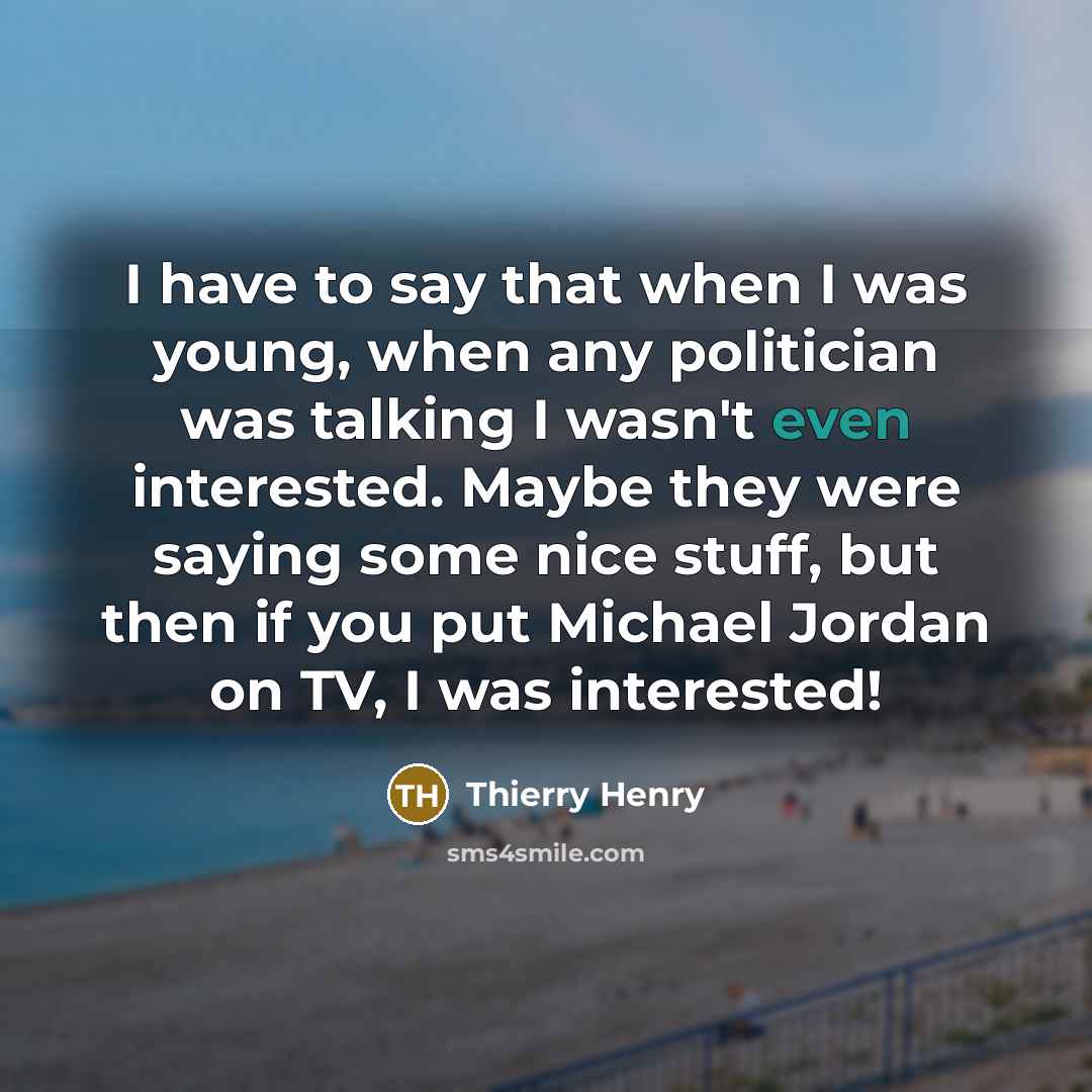 “I have to say that when I was young, when…” quote by Thierry Henry