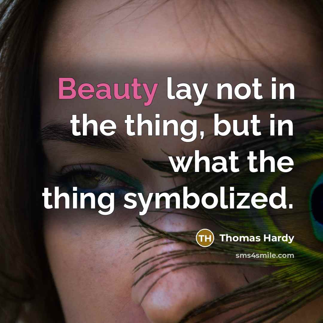 “Beauty lay not in the thing, but in what the…” quote by Thomas Hardy