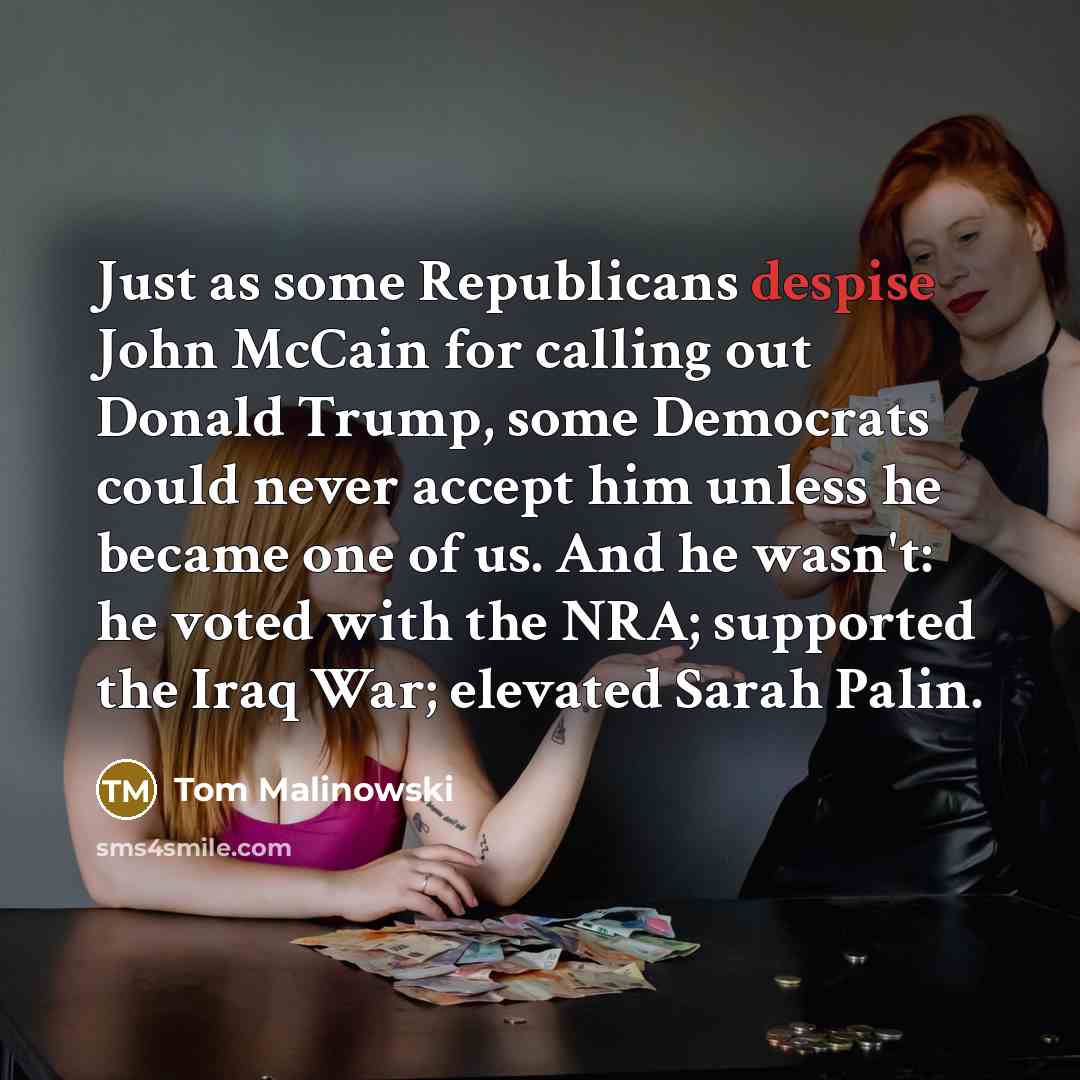 “Just as some Republicans despise John McCain for calling out…” quote by Tom Malinowski