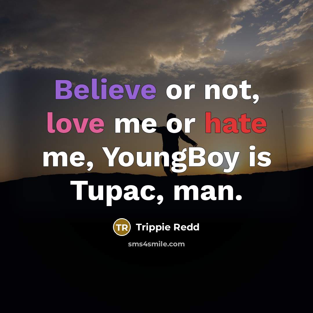 “Believe or not, love me or hate me, YoungBoy is…” quote by Trippie Redd