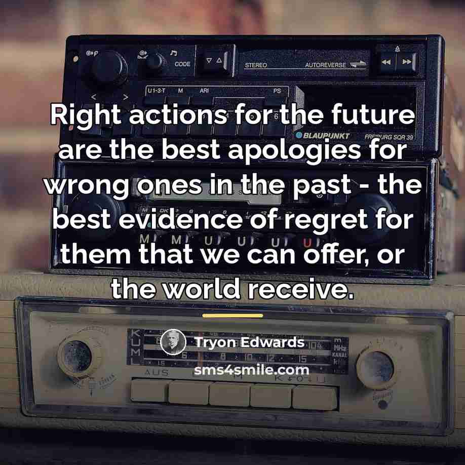 “Right actions for the future are the best apologies for…” quote by Tryon Edwards