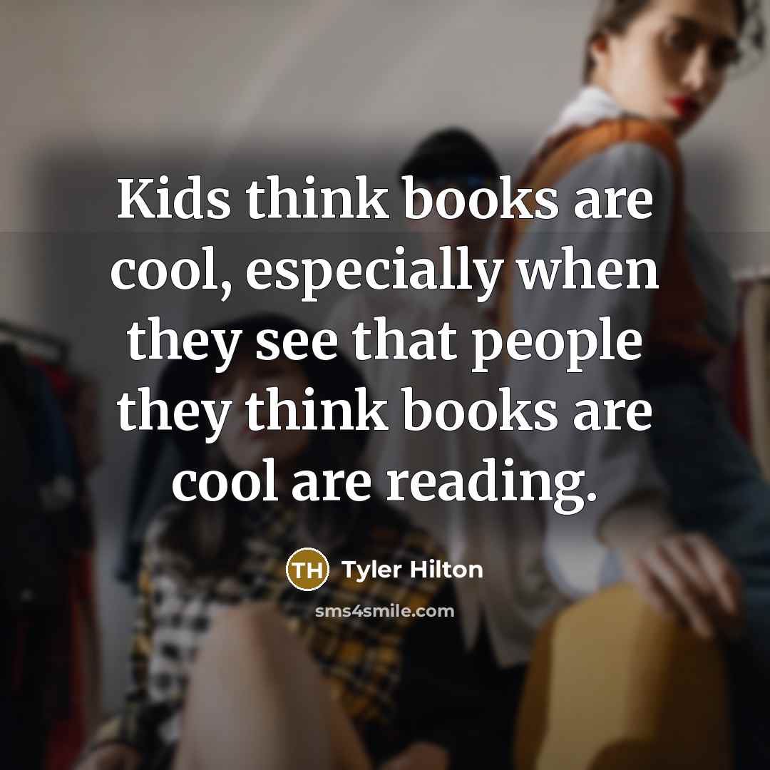 “Kids think books are cool, especially when they see that…” quote by Tyler Hilton
