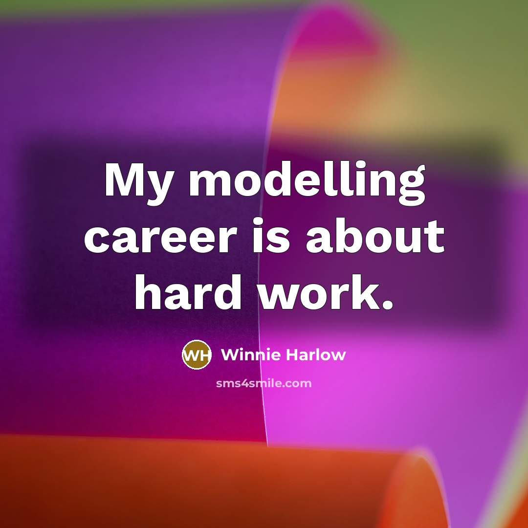 “My modelling career is about hard work.…” quote by Winnie Harlow