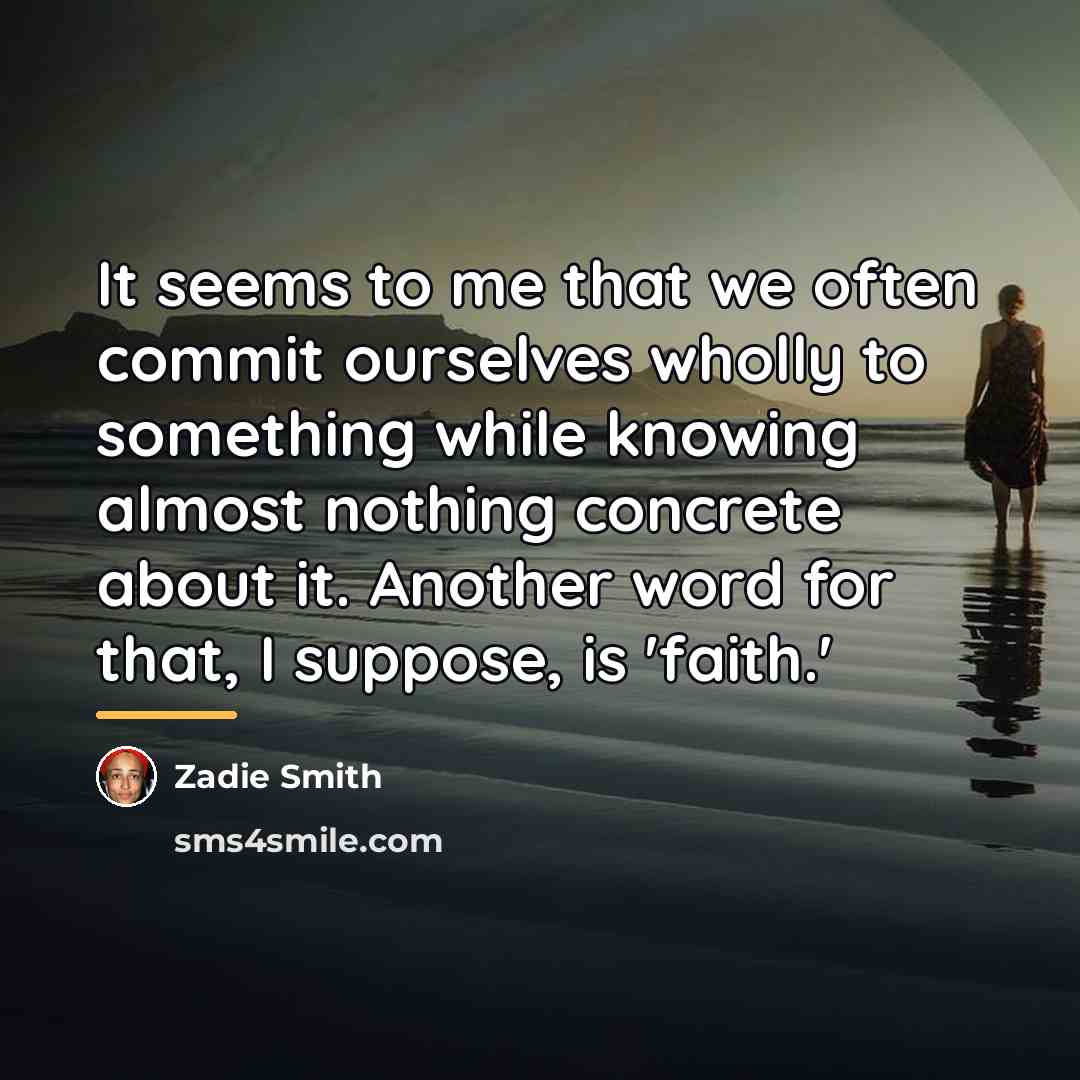 “It seems to me that we often commit ourselves wholly…” quote by Zadie Smith
