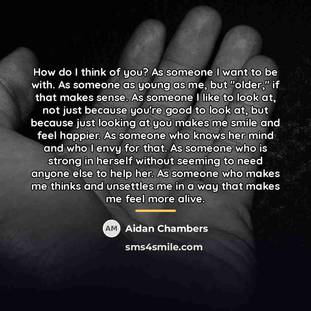 “How do I think of you? As someone I want…” quote by Aidan Chambers
