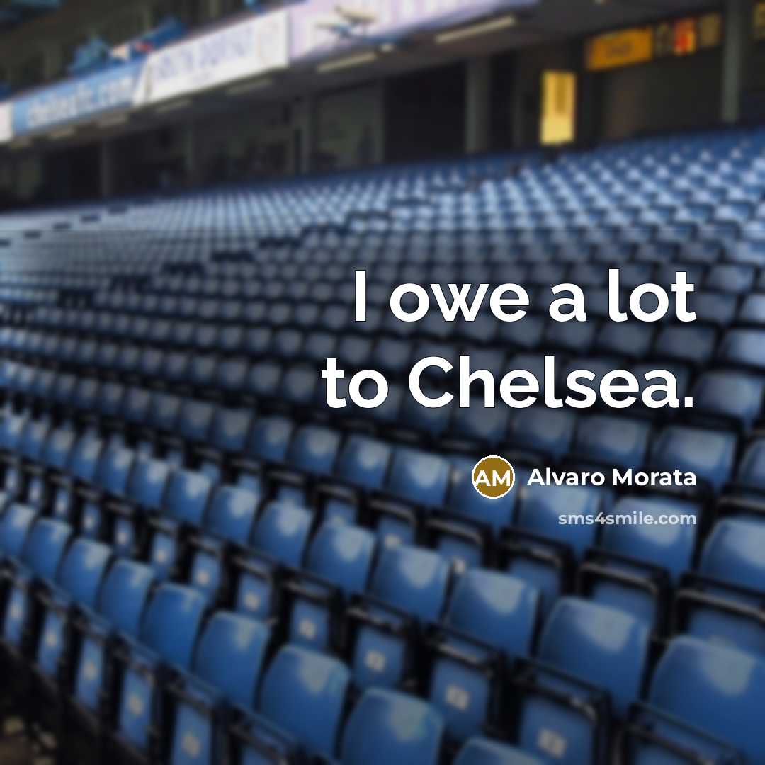 “I owe a lot to Chelsea.…” quote by Alvaro Morata