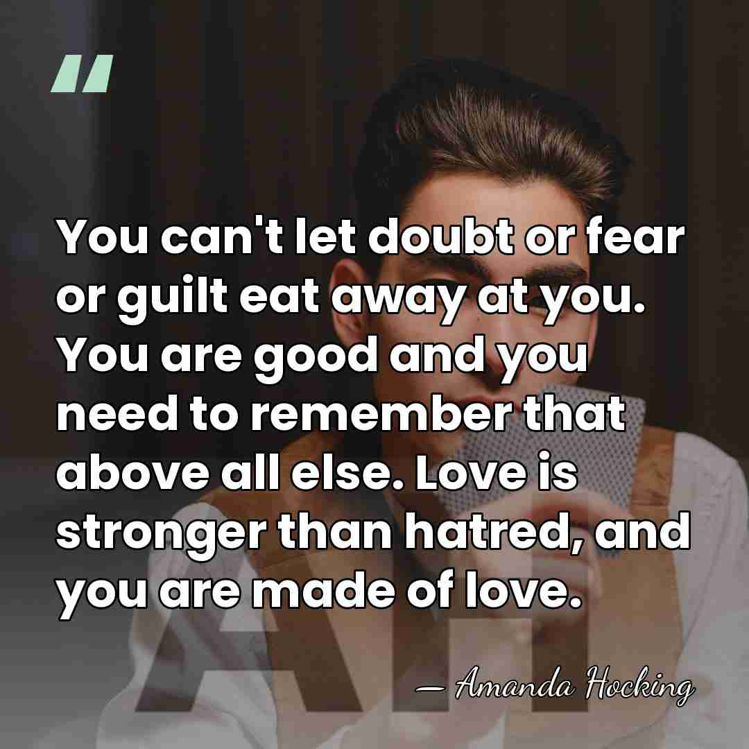 You can't let doubt or fear or guilt eat away at you.&hellip; - Amanda Hocking