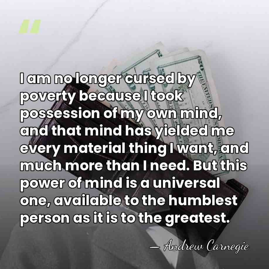 I am no longer cursed by poverty because I took possession of&hellip; - Andrew Carnegie