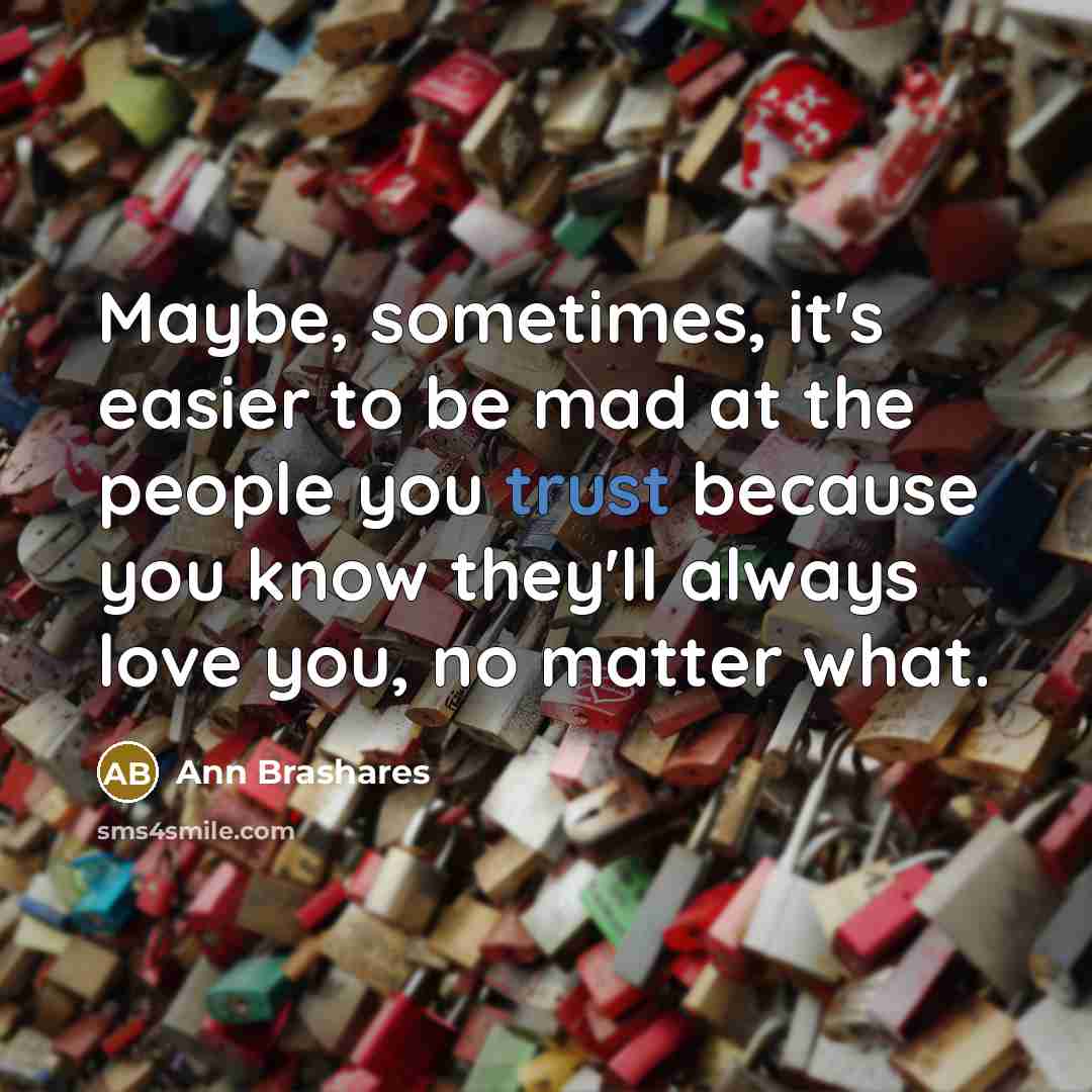 “Maybe, sometimes, it's easier to be mad at the people…” quote by Ann Brashares