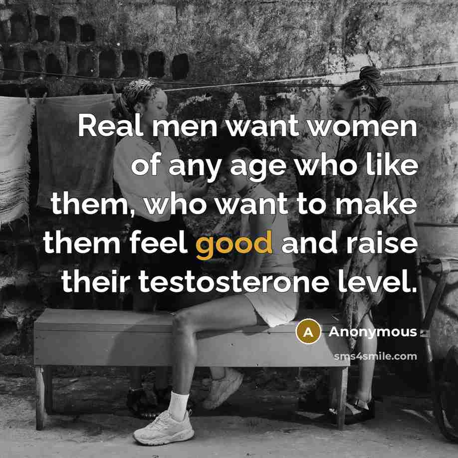 “Real men want women of any age who like them,…” quote by Anonymous