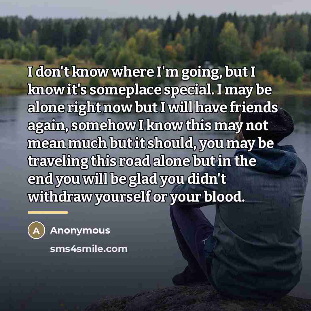 “I don't know where I'm going, but I know it's…” quote by Anonymous