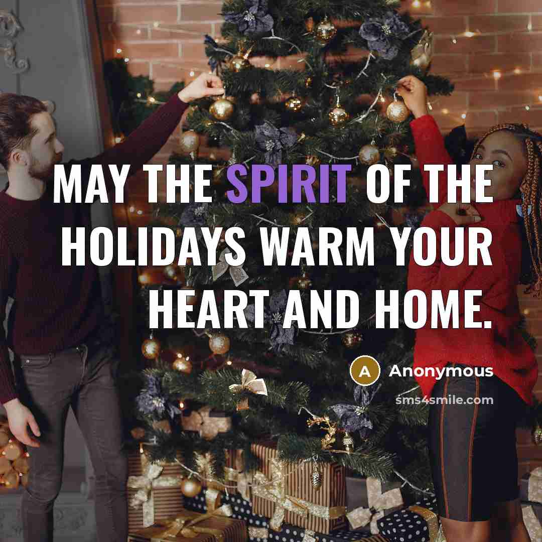 “May the spirit of the holidays warm your heart and…” quote by Anonymous