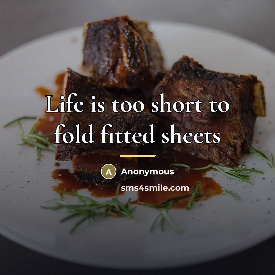 “Life is too short to fold fitted sheets…” quote by Anonymous