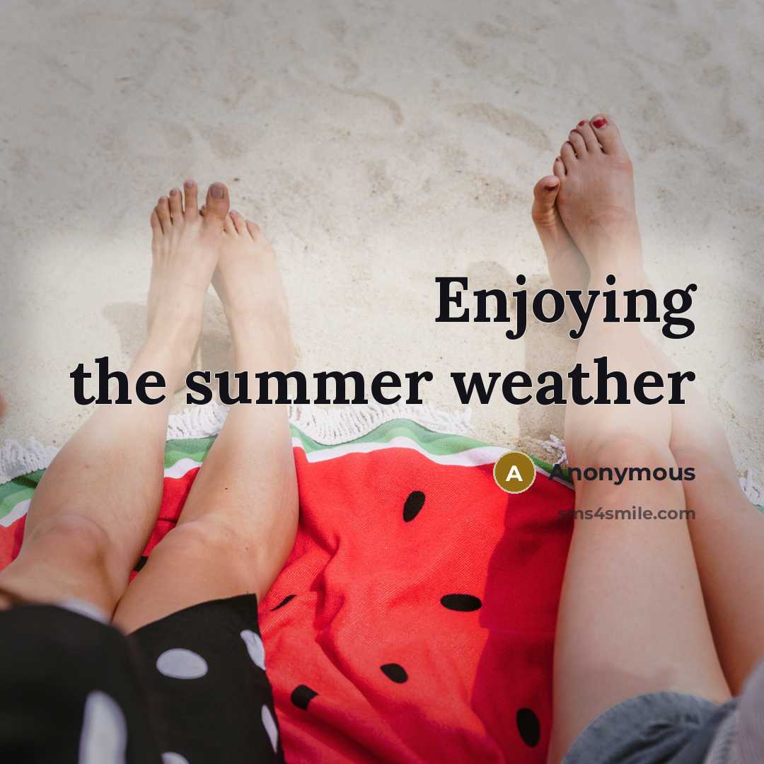 “Enjoying the summer weather” quote by Anonymous
