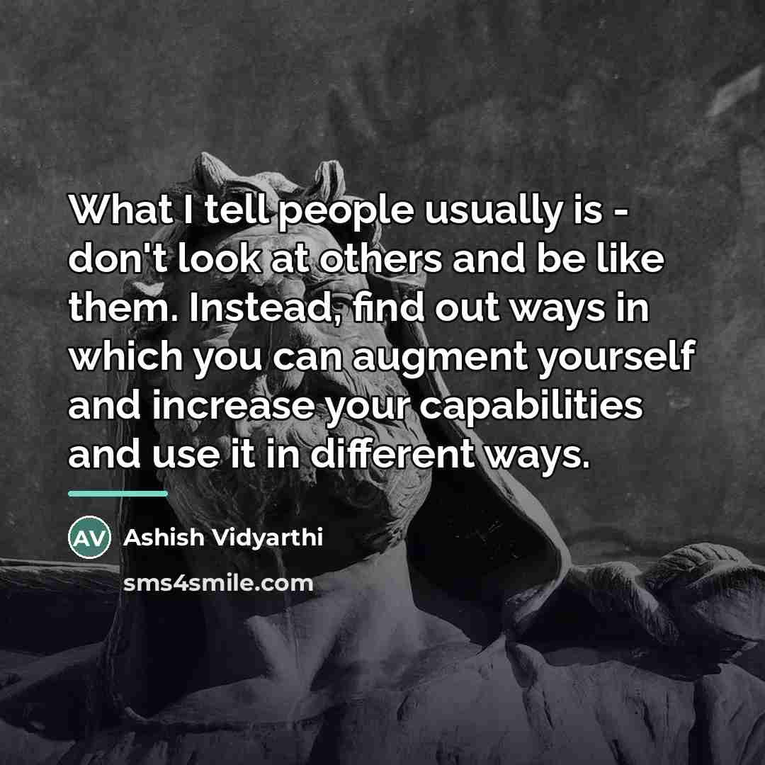 “What I tell people usually is - don't look at…” quote by Ashish Vidyarthi