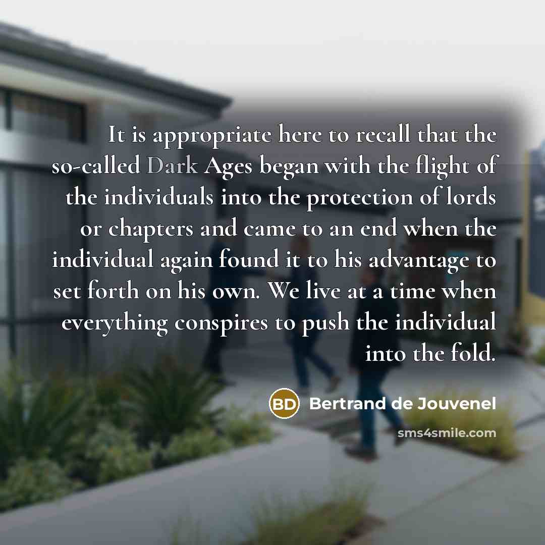 “It is appropriate here to recall that the so-called Dark…” quote by Bertrand de Jouvenel