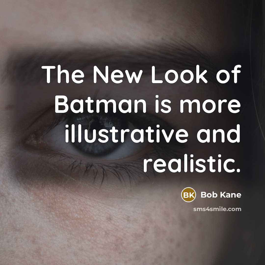 “The New Look of Batman is more illustrative and realistic.…” quote by Bob Kane