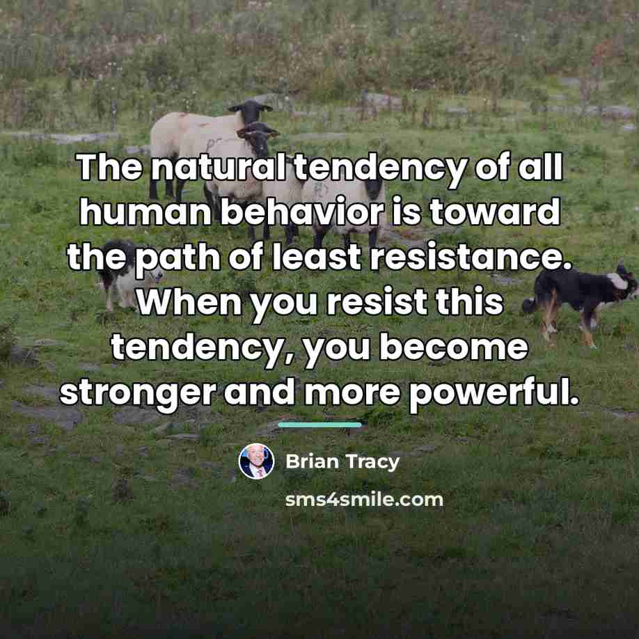“The natural tendency of all human behavior is toward the…” quote by Brian Tracy