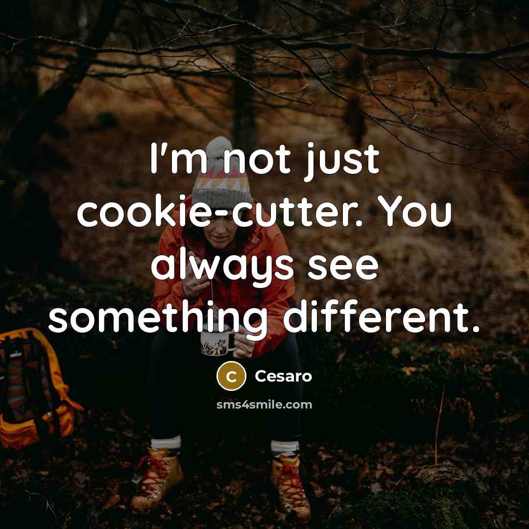 “I'm not just cookie-cutter. You always see something different.…” quote by Cesaro