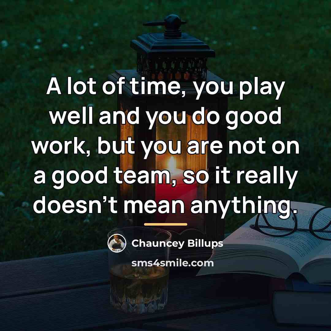 “A lot of time, you play well and you do…” quote by Chauncey Billups