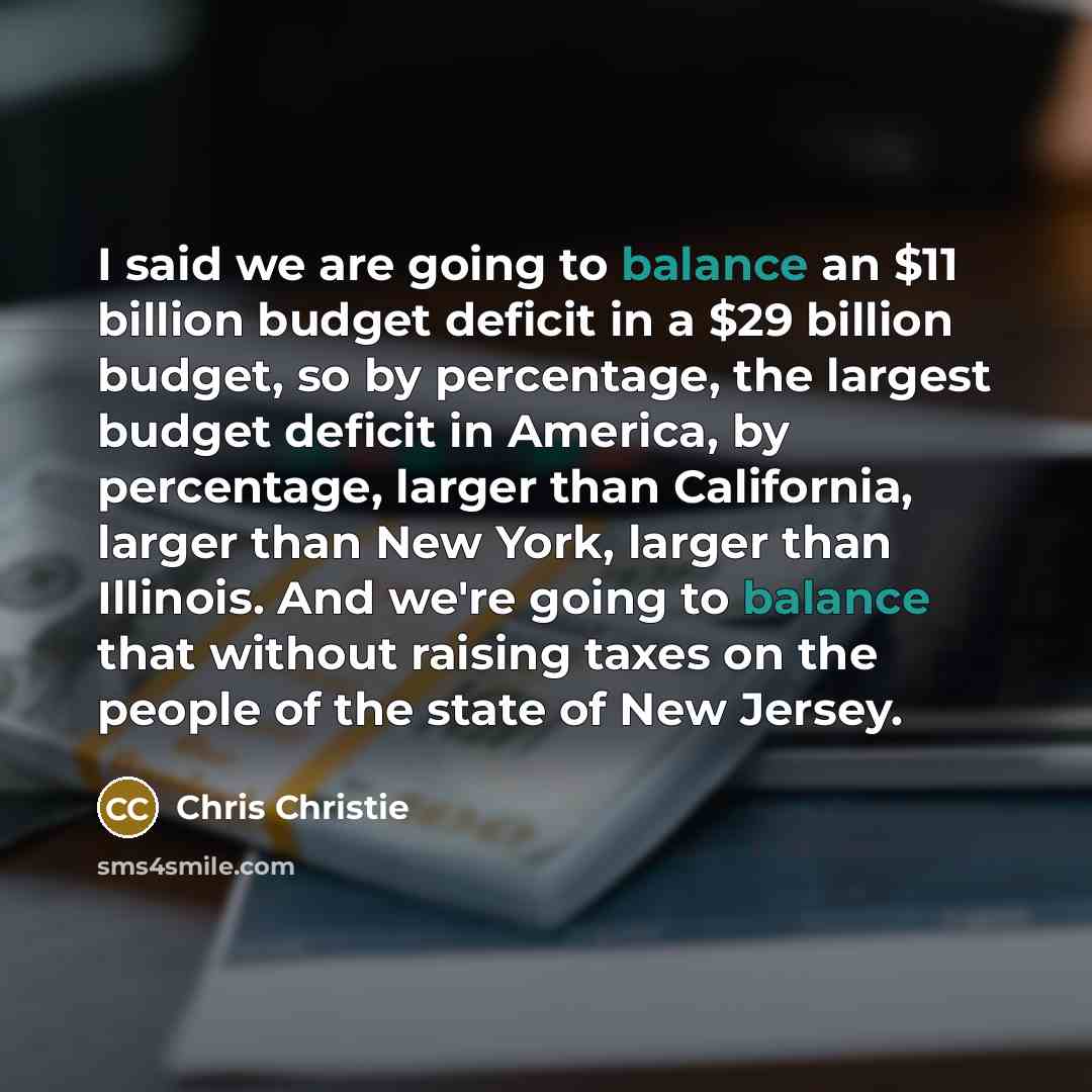 “I said we are going to balance an $11 billion…” quote by Chris Christie