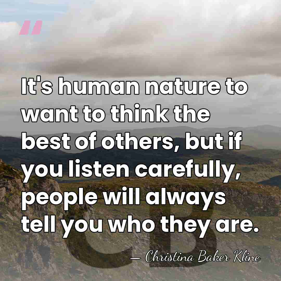 It's human nature to want to think the best of others, but&hellip; - Christina Baker Kline