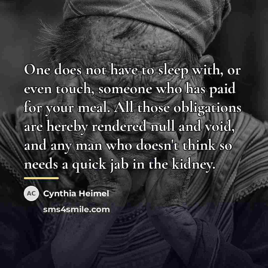“One does not have to sleep with, or even touch,…” quote by Cynthia Heimel