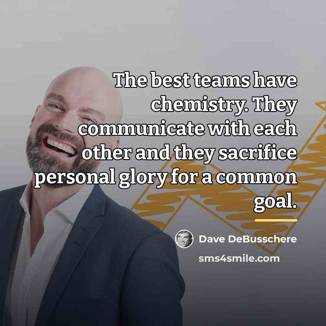 “The best teams have chemistry. They communicate with each other…” quote by Dave DeBusschere