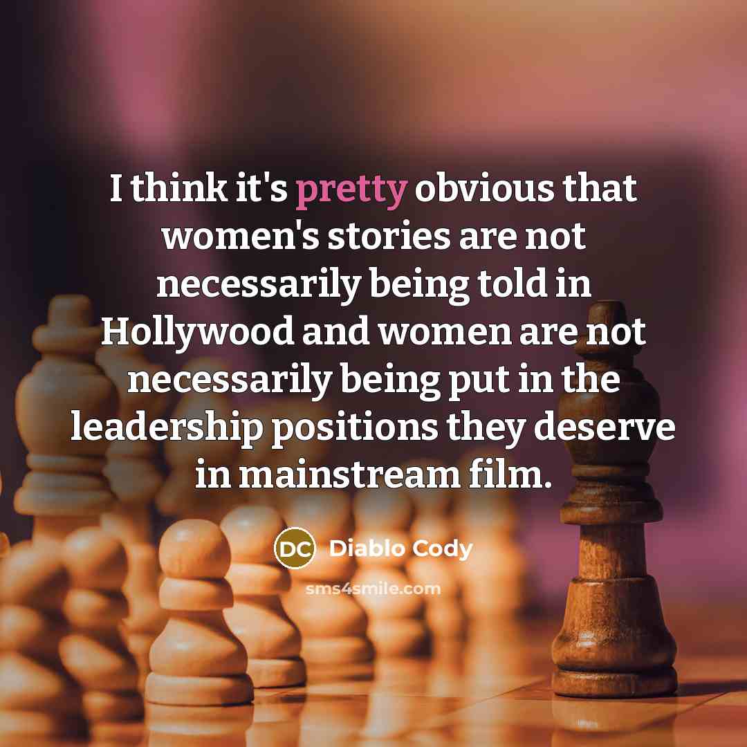 “I think it's pretty obvious that women's stories are not…” quote by Diablo Cody