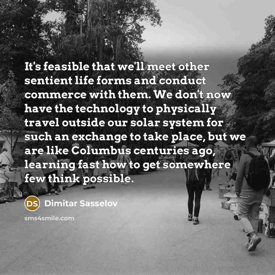 “It's feasible that we'll meet other sentient life forms and…” quote by Dimitar Sasselov
