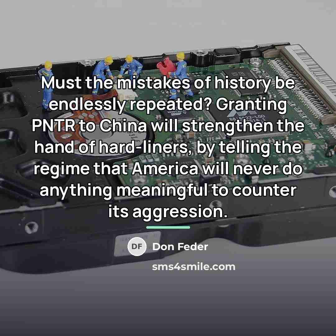 “Must the mistakes of history be endlessly repeated? Granting PNTR…” quote by Don Feder