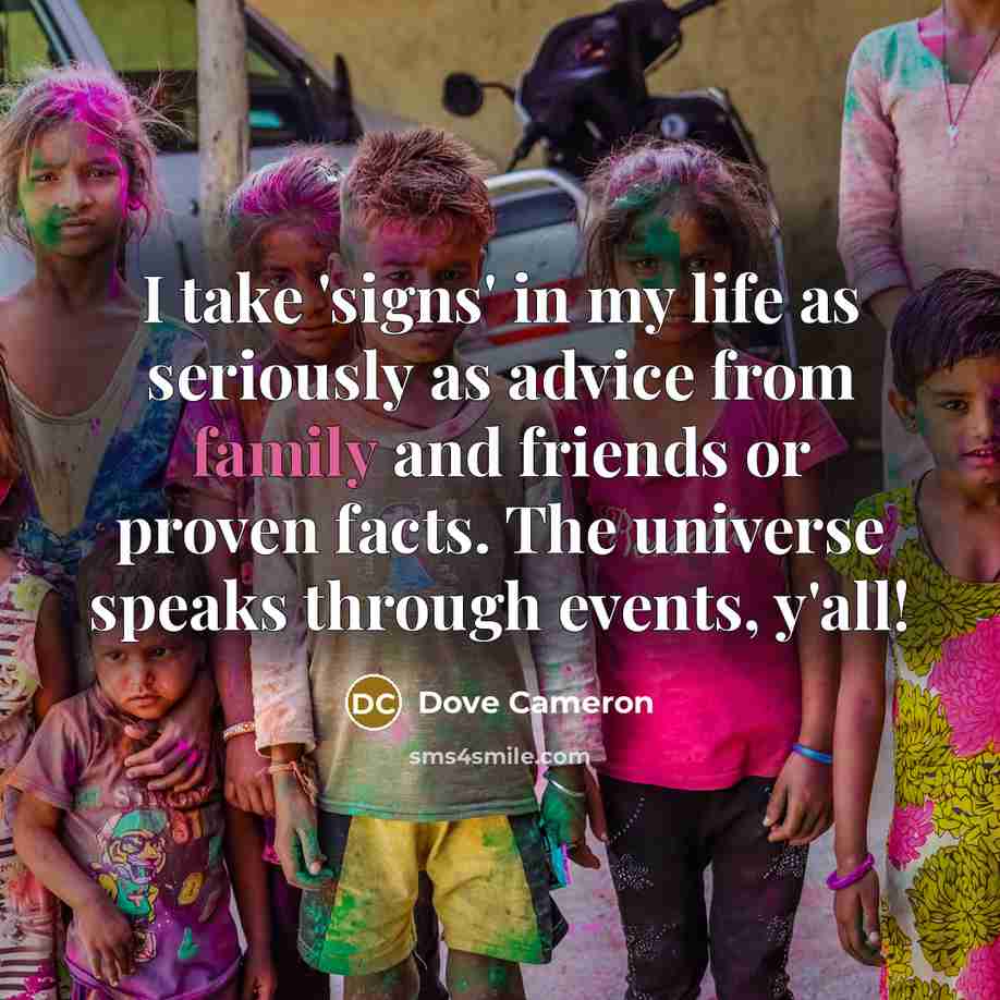“I take 'signs' in my life as seriously as advice…” quote by Dove Cameron