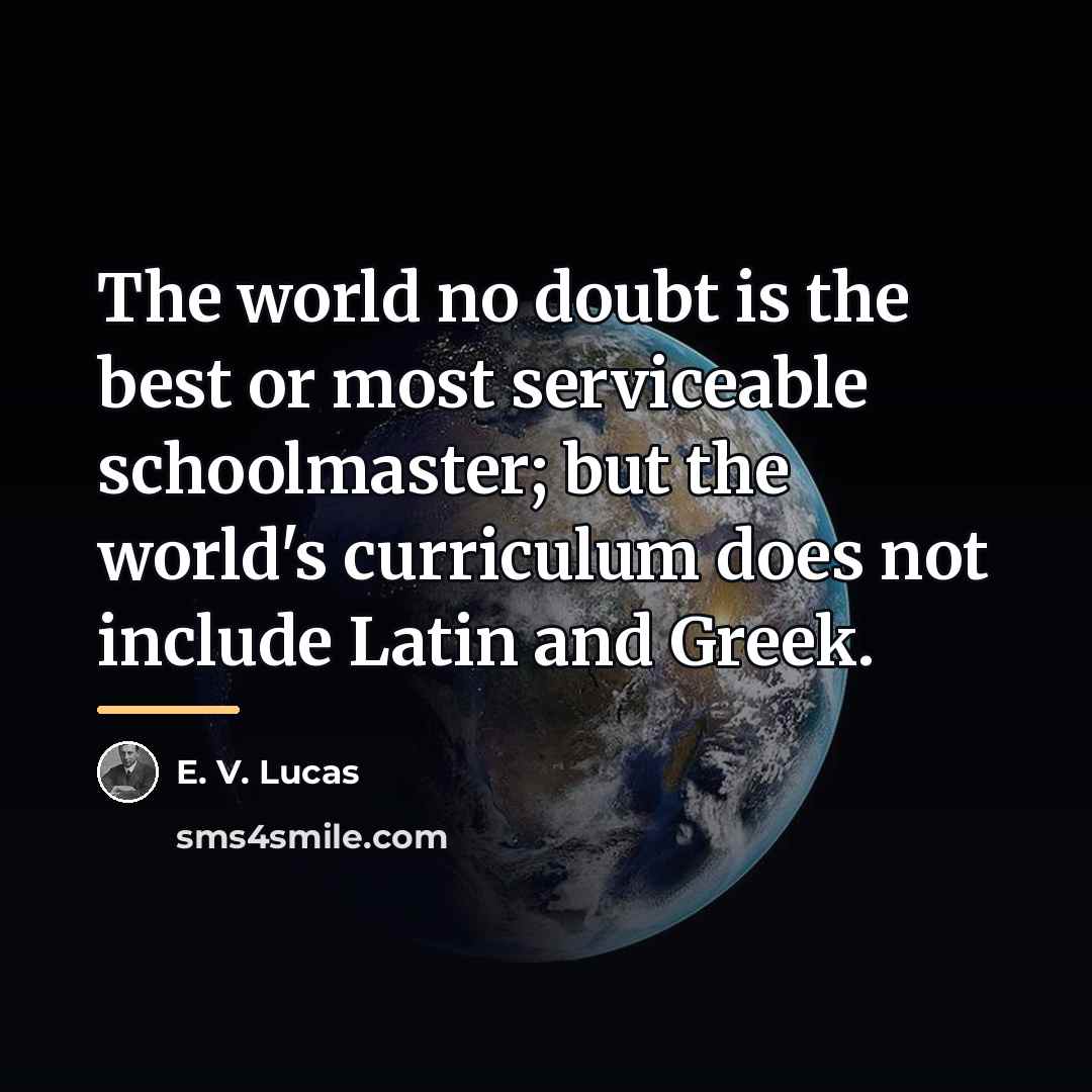 “The world no doubt is the best or most serviceable…” quote by E. V. Lucas