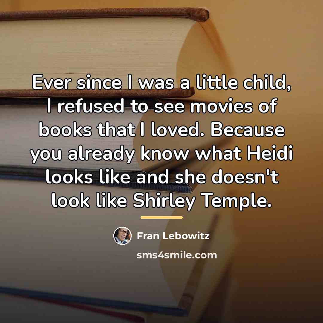 “Ever since I was a little child, I refused to…” quote by Fran Lebowitz