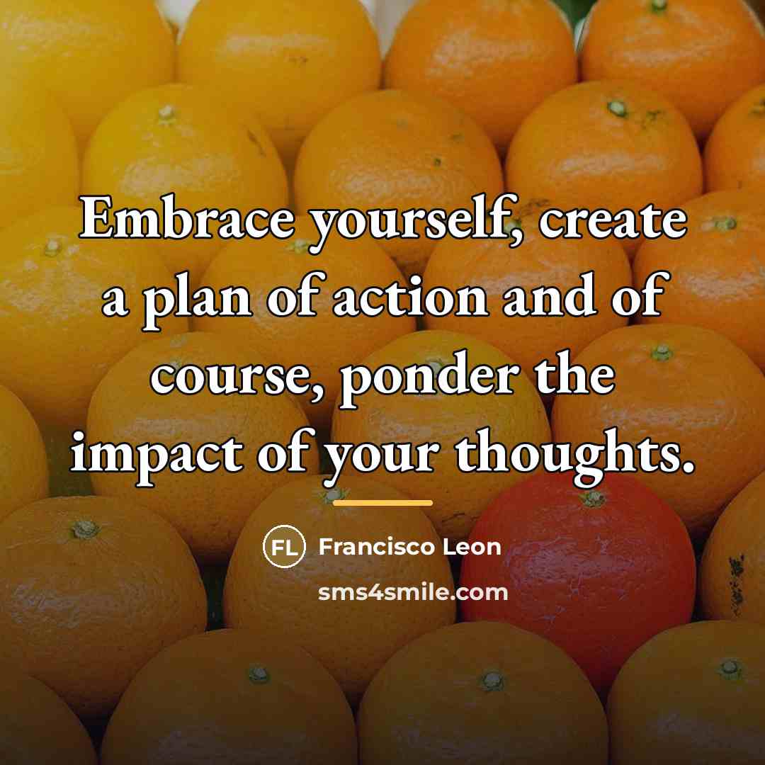 “Embrace yourself, create a plan of action and of course,…” quote by Francisco Leon