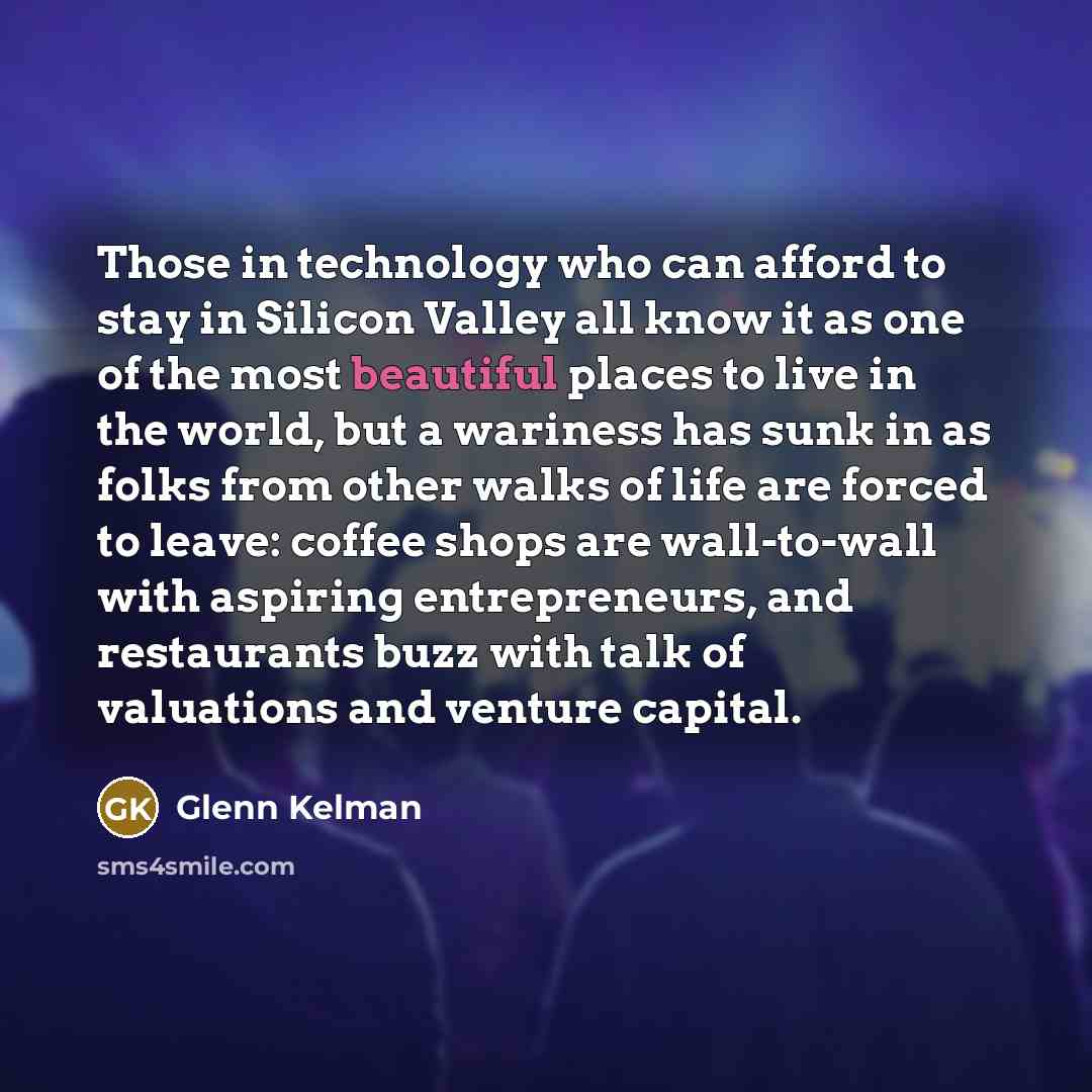 “Those in technology who can afford to stay in Silicon…” quote by Glenn Kelman