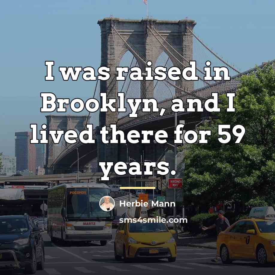 “I was raised in Brooklyn, and I lived there for…” quote by Herbie Mann