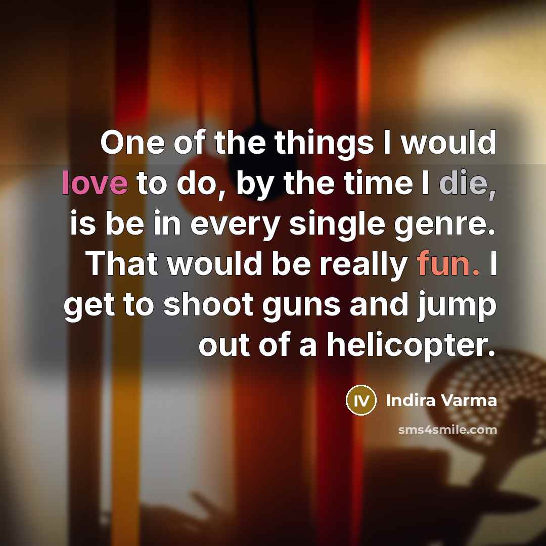 “One of the things I would love to do, by…” quote by Indira Varma