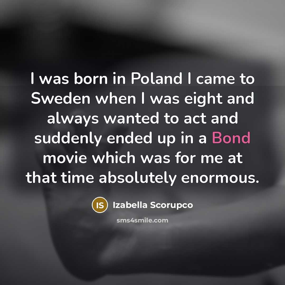 “I was born in Poland I came to Sweden when…” quote by Izabella Scorupco