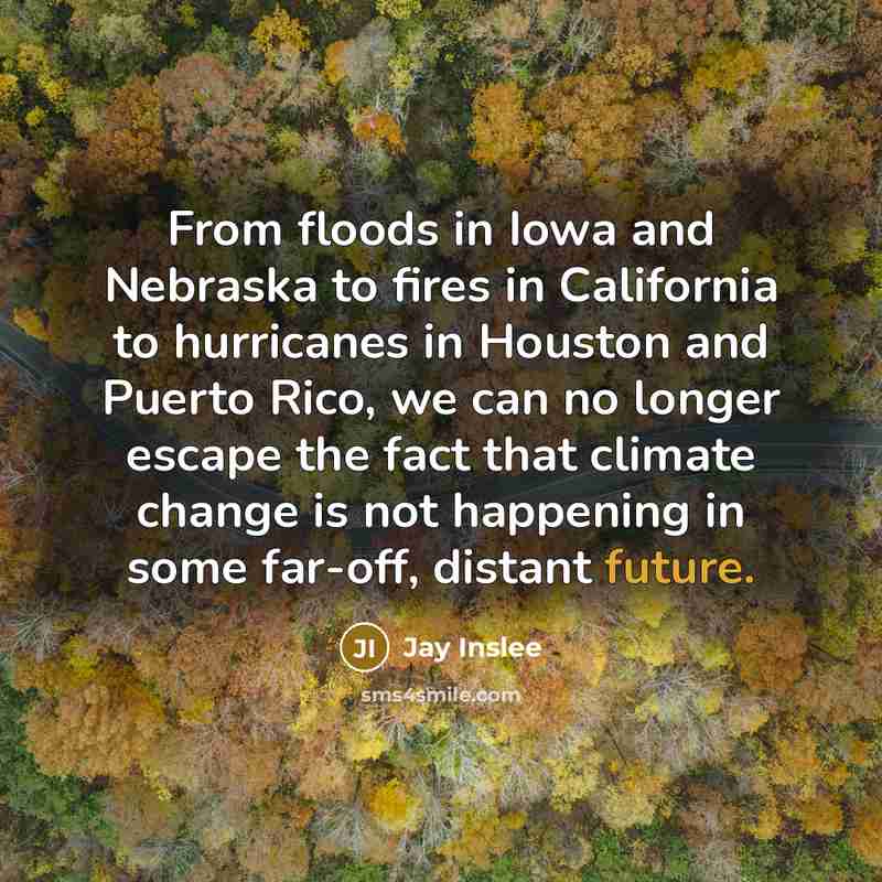 “From floods in Iowa and Nebraska to fires in California…” quote by Jay Inslee