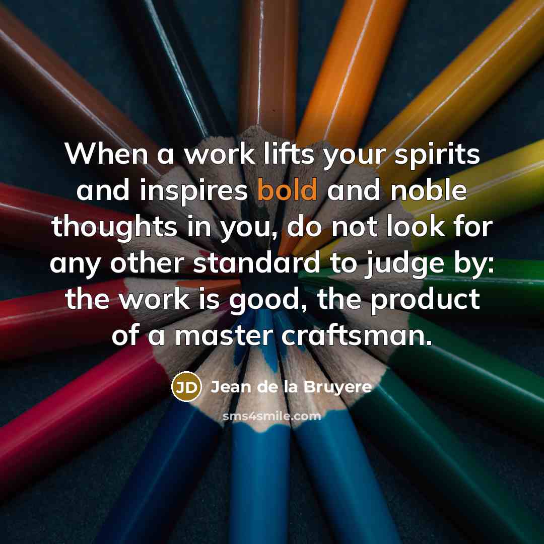 “When a work lifts your spirits and inspires bold and…” quote by Jean de la Bruyere