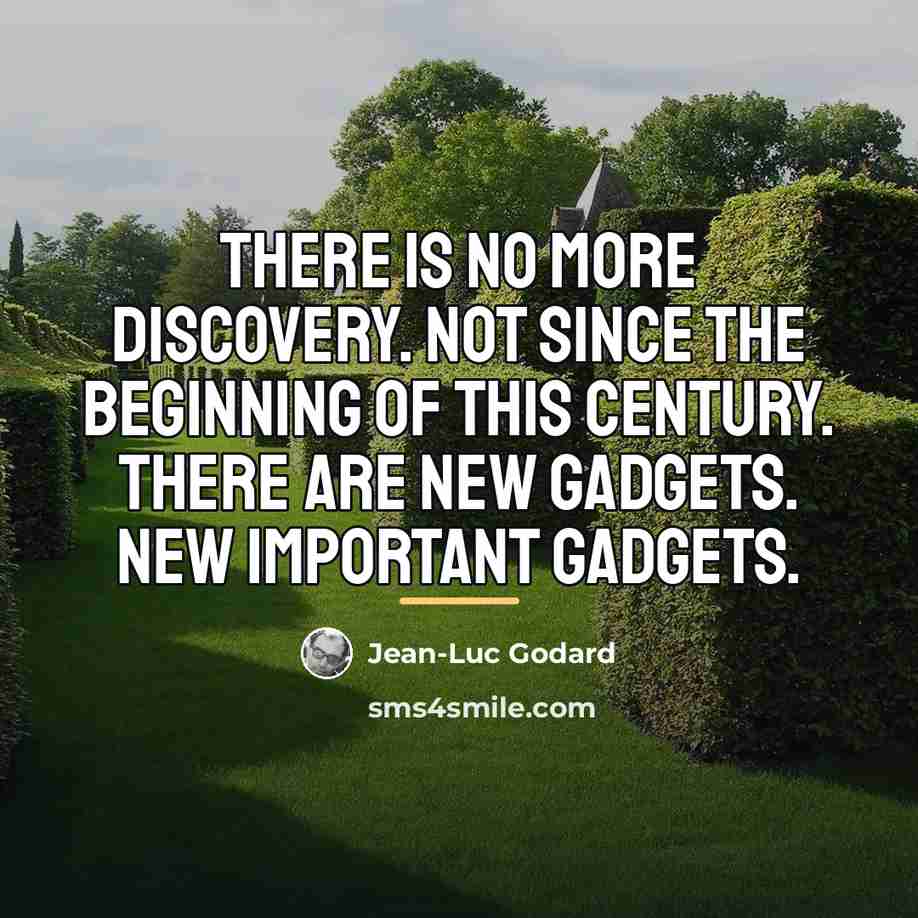 “There is no more discovery. Not since the beginning of…” quote by Jean-Luc Godard