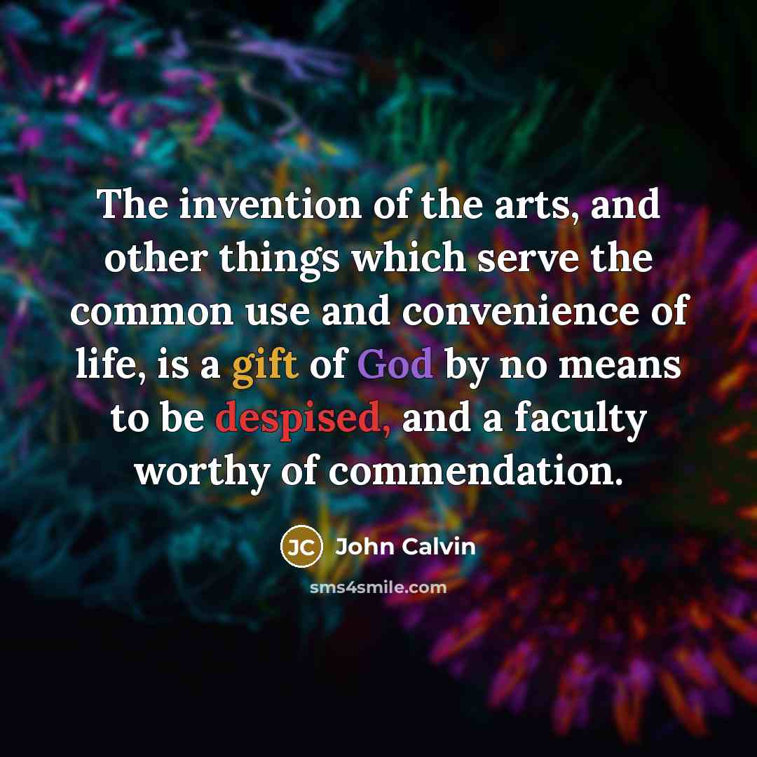 “The invention of the arts, and other things which serve…” quote by John Calvin