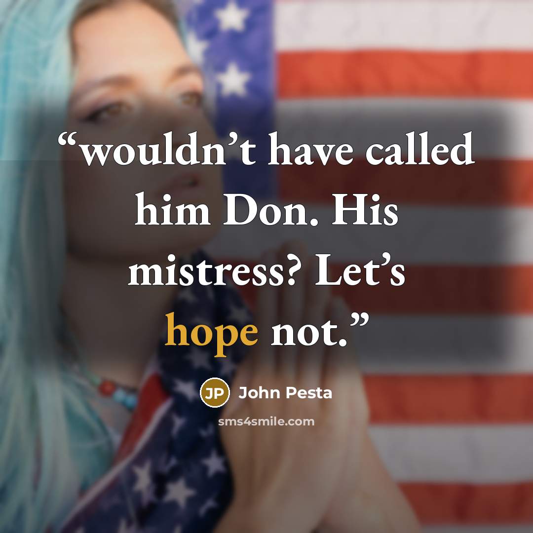 “wouldn’t have called him Don. His mistress? Let’s hope not.” quote by John Pesta