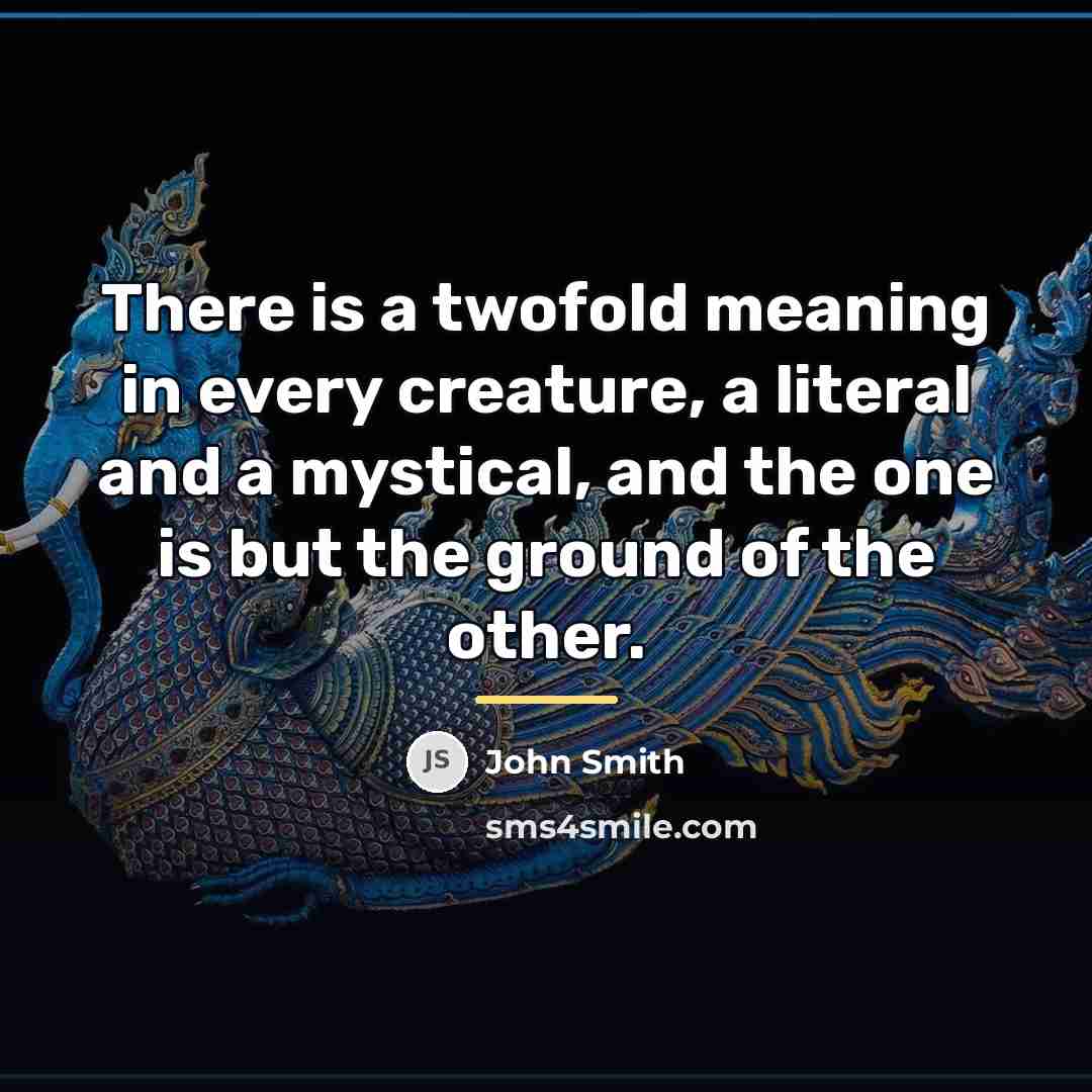 “There is a twofold meaning in every creature, a literal…” quote by John Smith