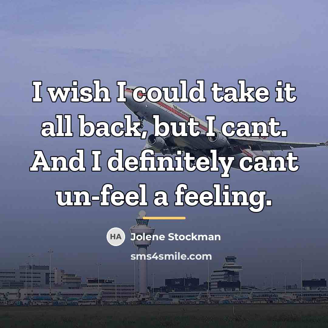 “I wish I could take it all back, but I…” quote by Jolene Stockman