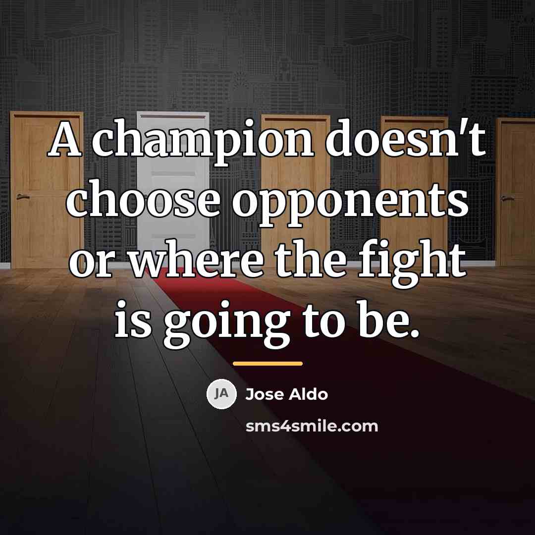 “A champion doesn't choose opponents or where the fight is…” quote by Jose Aldo