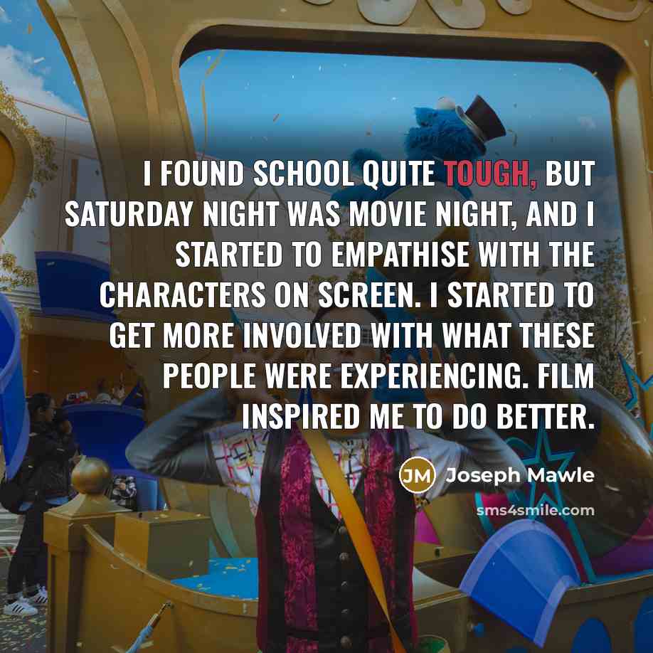 “I found school quite tough, but Saturday night was movie…” quote by Joseph Mawle