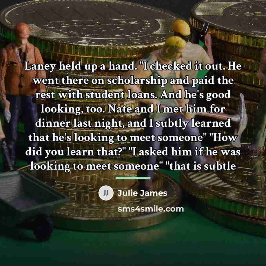 “Laney held up a hand. "I checked it out. He…” quote by Julie James