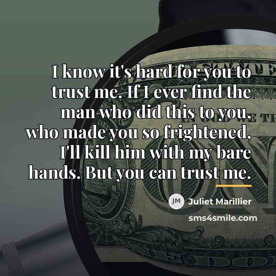 “I know it's hard for you to trust me. If…” quote by Juliet Marillier